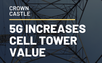 5G – Crown Castle Cell Towers Increase In Value