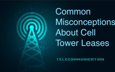 3 Common Misunderstandings About Cell Tower Leases